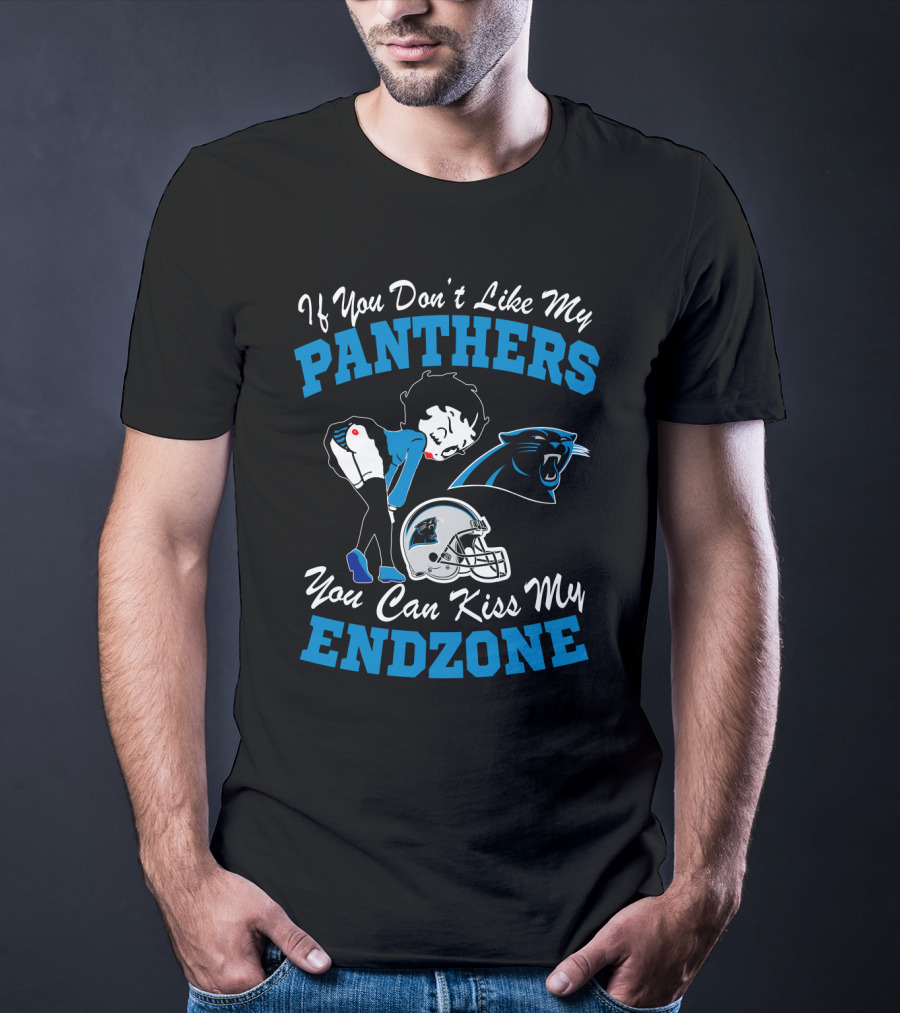 If You Don't Like My Panthers You Can Kiss My Endzone T-Shirt