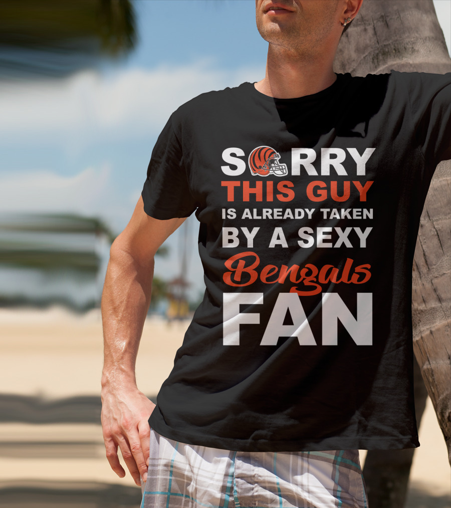Sorry This Guy Is Already Taken By A Sexy Bengals Fan T-Shirt