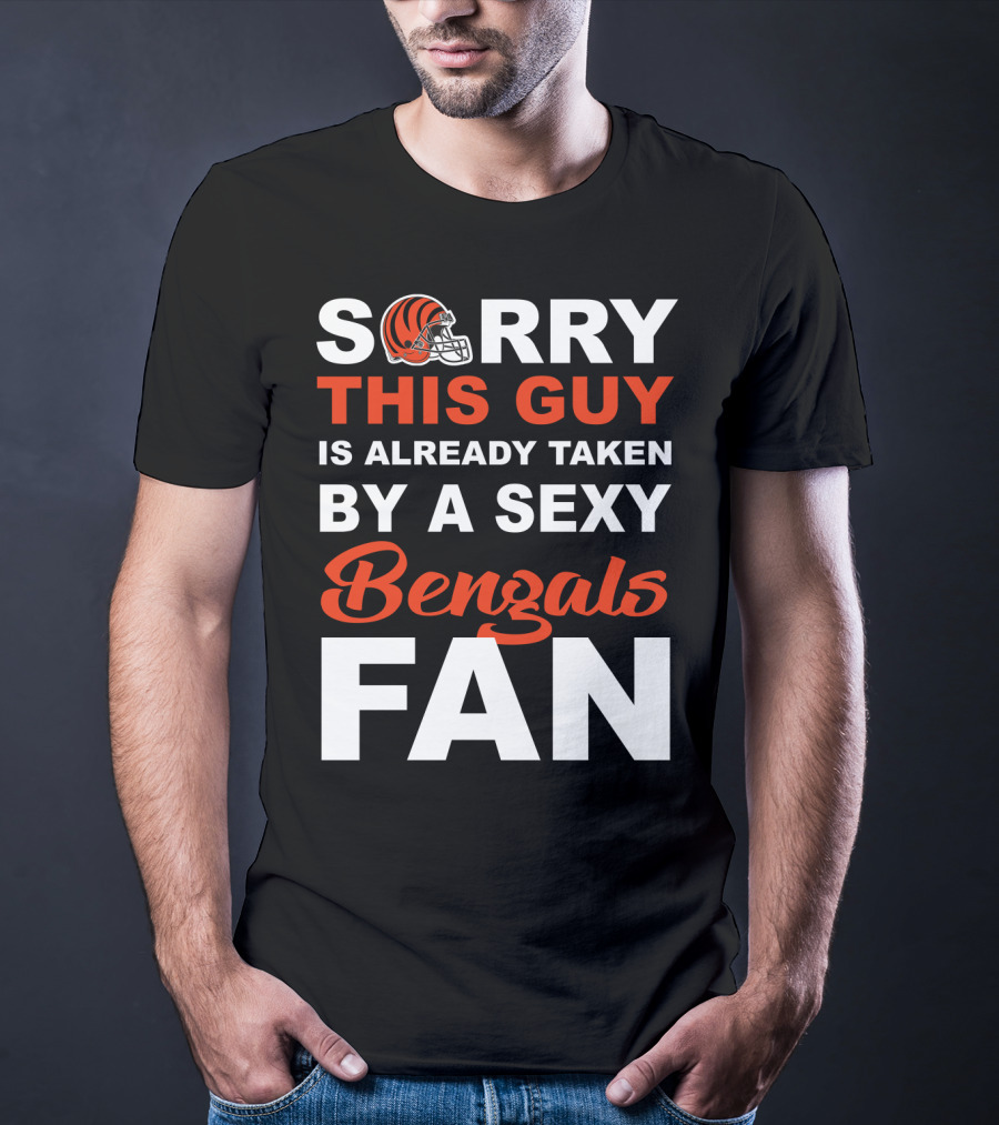 Sorry This Guy Is Already Taken By A Sexy Bengals Fan T-Shirt