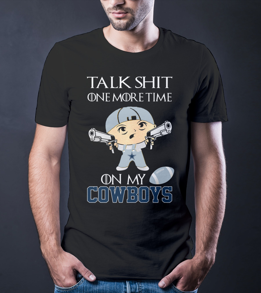Talk Shit One More Time On My Cowboys T-Shirt