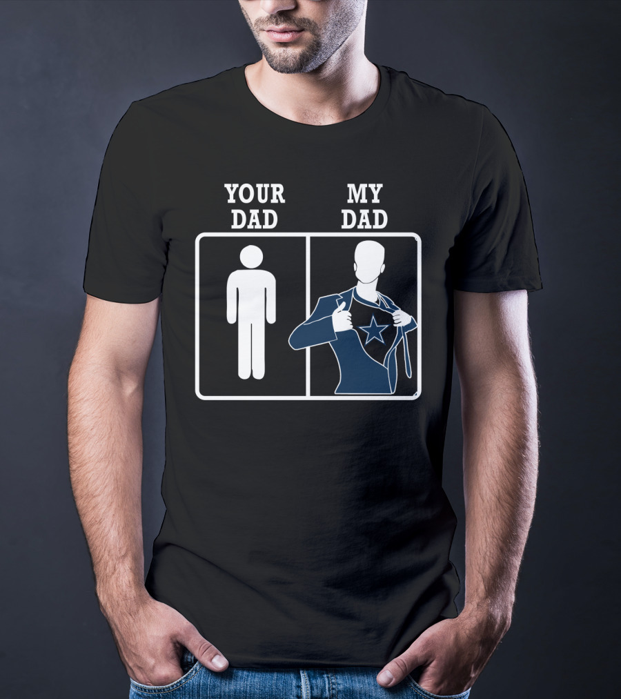 Your Dad My Dad Dallas Cowboys T-Shirt