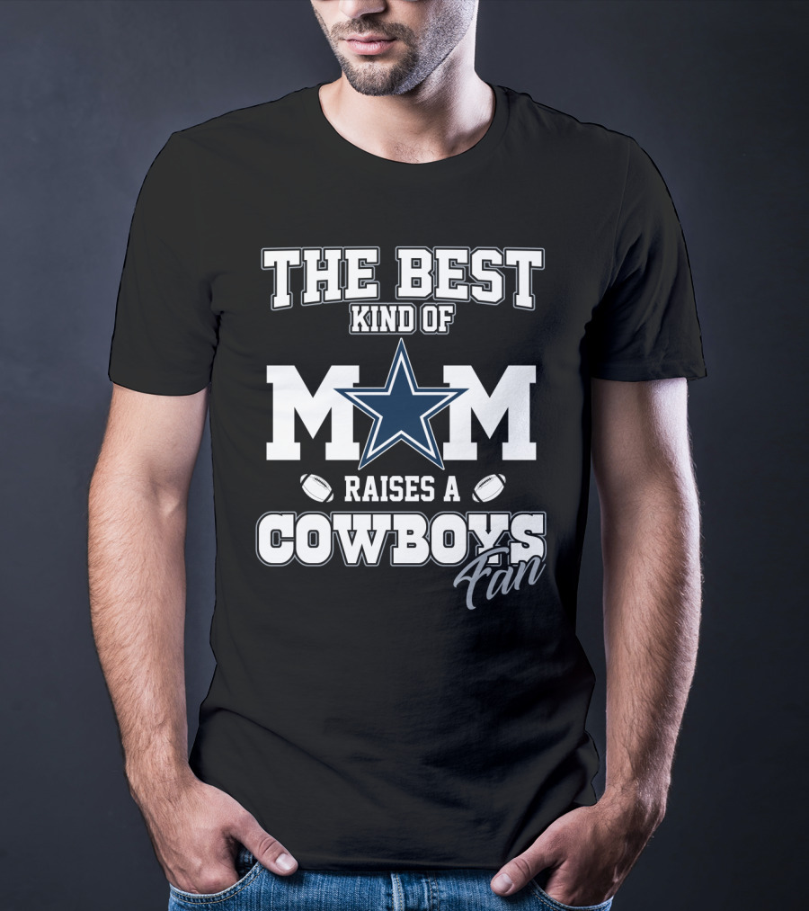 The Best Kind Of Mom Raises A Cowboys Fan T-Shirt