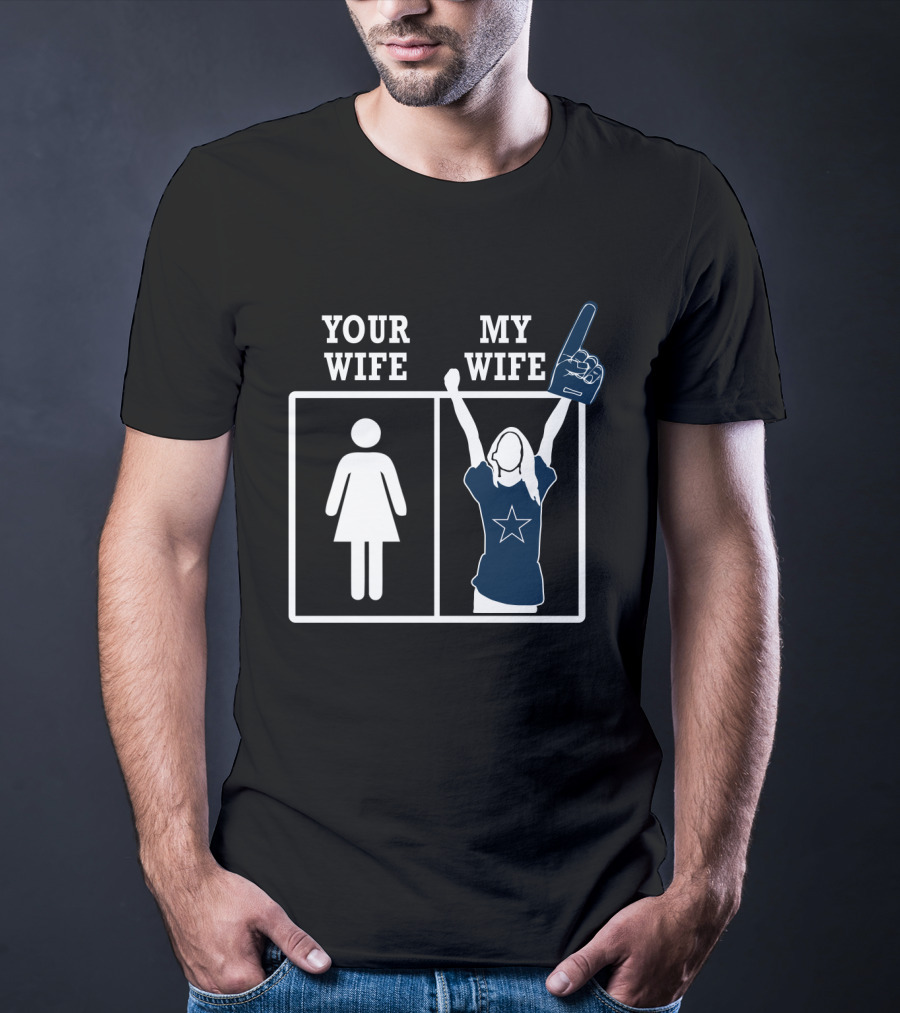 Your Wife My Wife Dallas Cowboys Fan Foam Finger Star T-Shirt