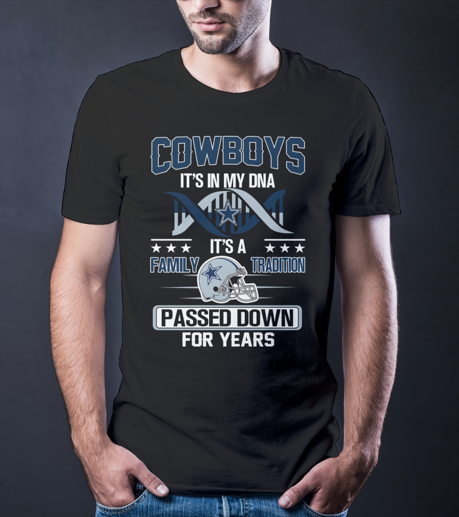Cowboys It's In My Dna It's A Family Tradition Passed Down For Years T-Shirt