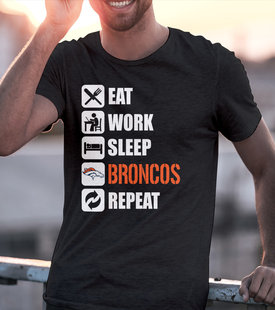 Eat Work Sleep Broncos Repeat Denver Broncos T-Shirt