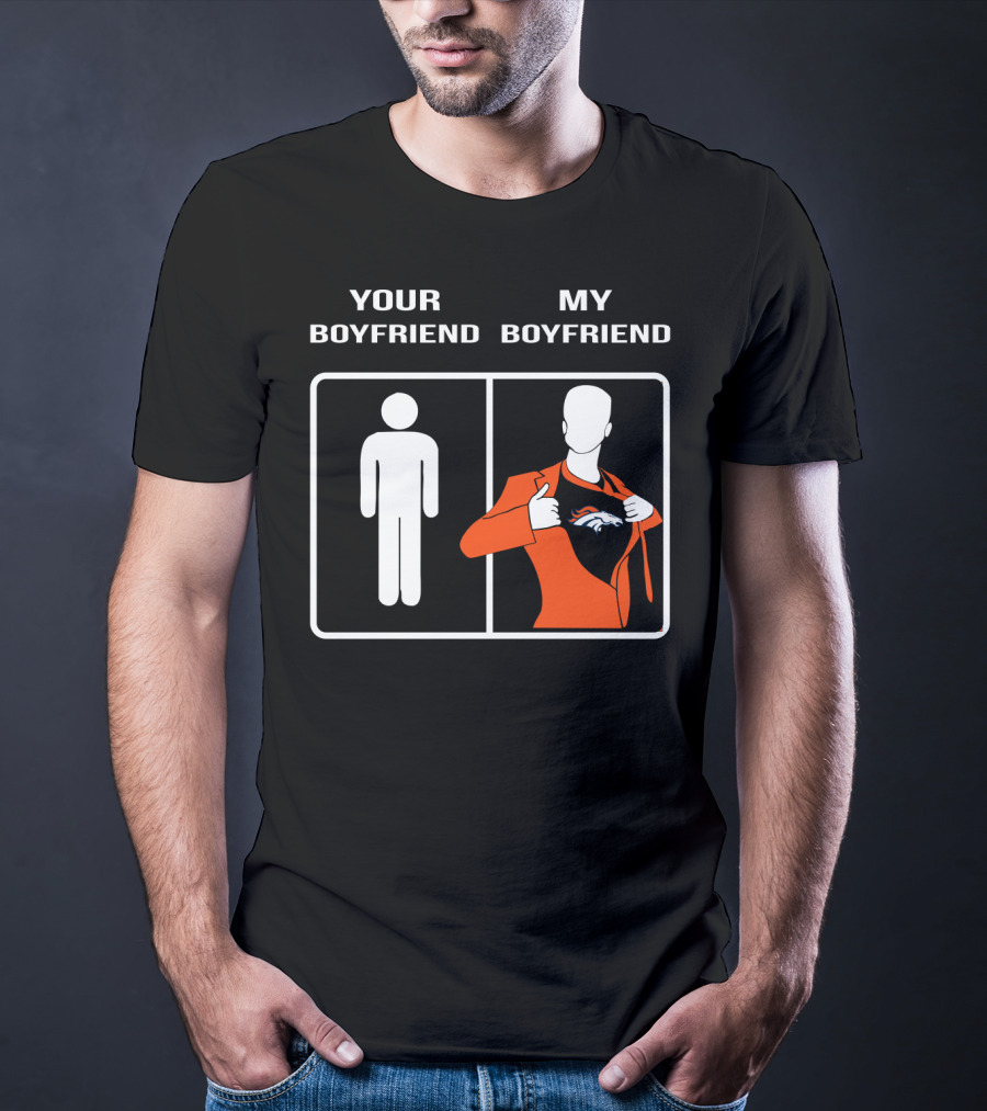 Your Boyfriend My Boyfriend Denver Broncos T-Shirt