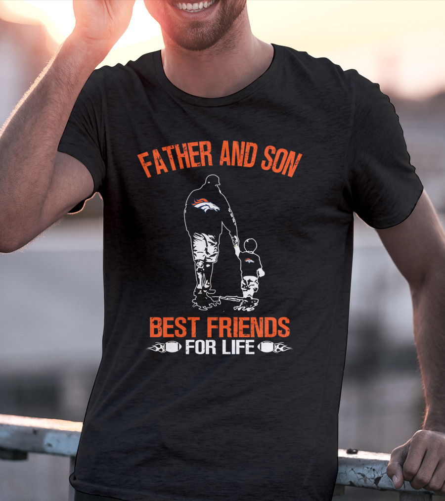 Father And Son Denver Broncos Best Friends For Life T-Shirt