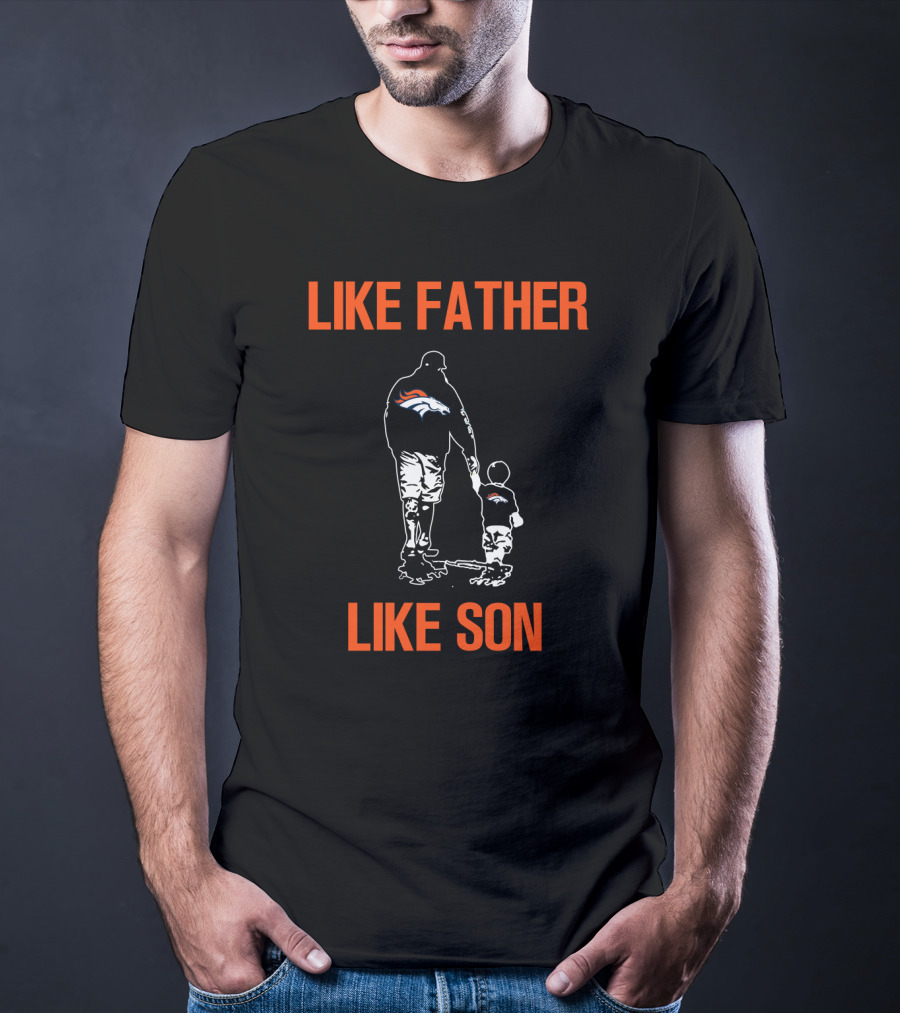 Like Father Like Son Denver Broncos T-Shirt