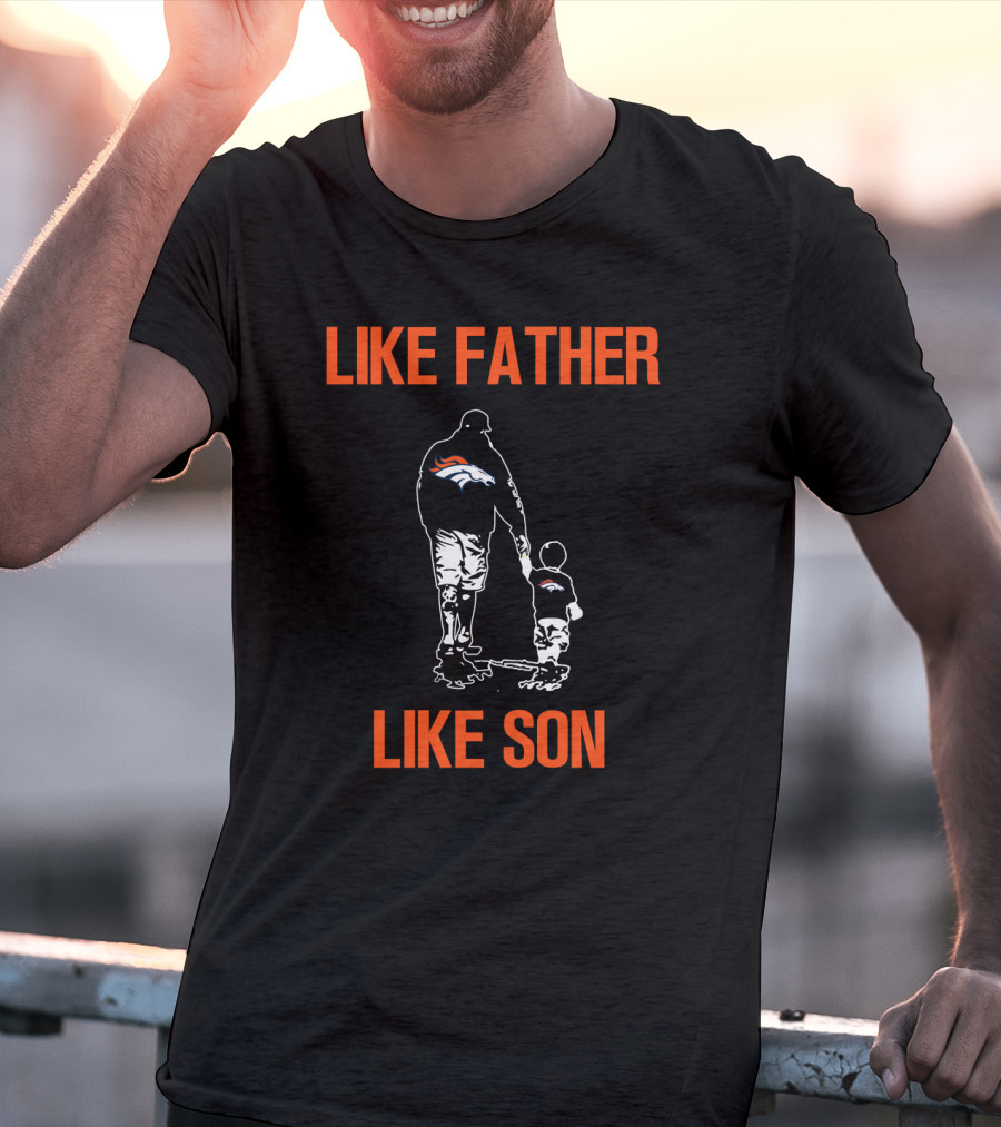 Like Father Like Son Denver Broncos T-Shirt