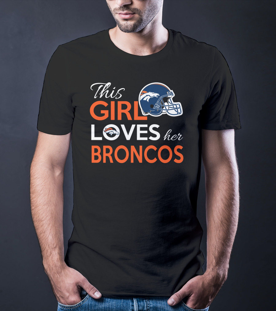 This Girl Loves Her Broncos T-Shirt