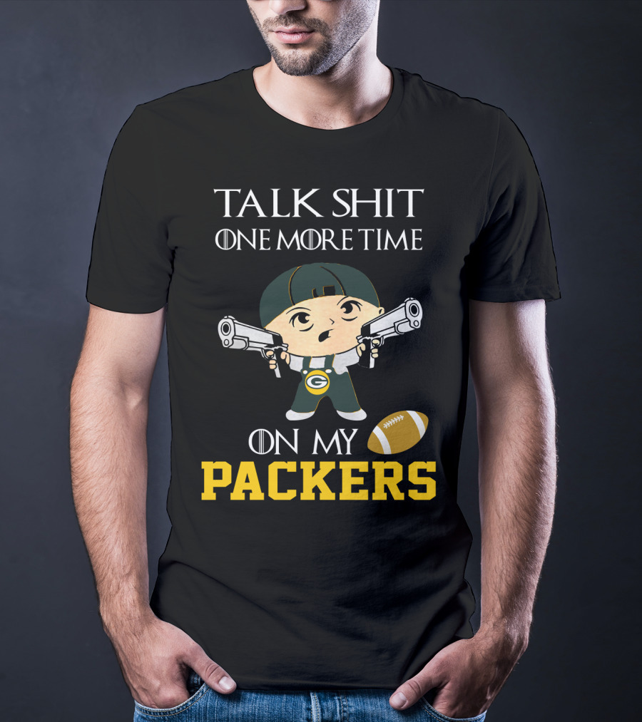 Green Bay Packers Talk Shit One More Time On My Packers T-Shirt