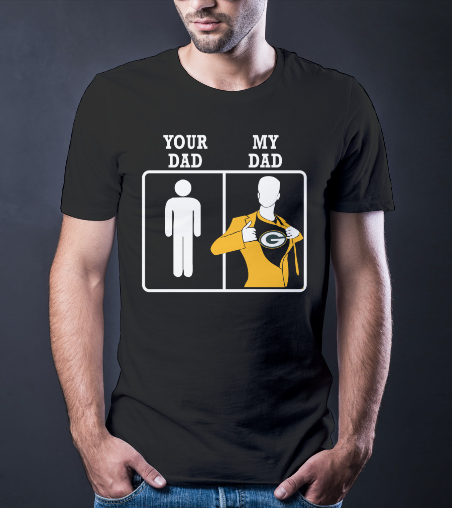 Your Dad My Dad Green Bay Packers T-Shirt