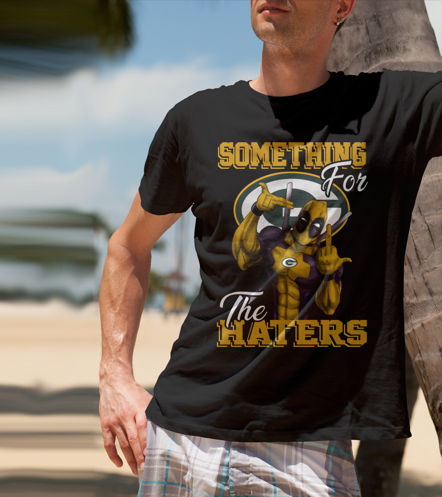 Green Bay Packers Something For The Haters T-Shirt