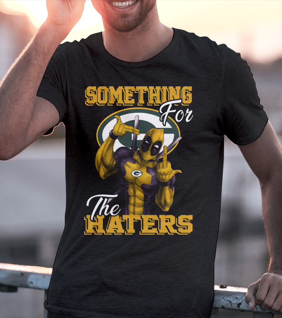 Green Bay Packers Something For The Haters T-Shirt