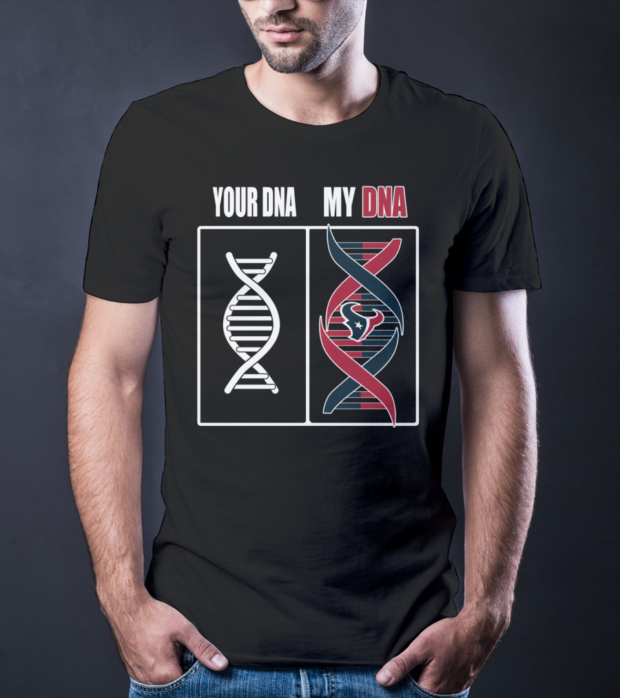 Your Dna My Dna Houston Texans T-Shirt