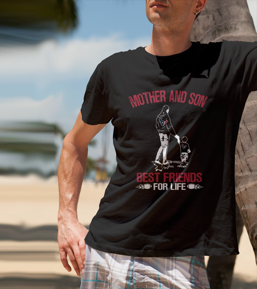 Mother And Son Houston Texans Best Friends For Life T-Shirt