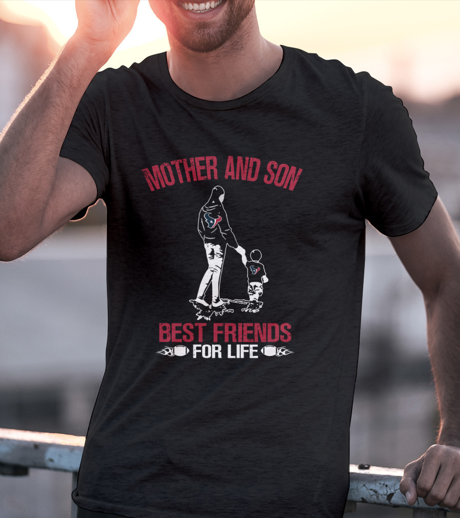 Mother And Son Houston Texans Best Friends For Life T-Shirt