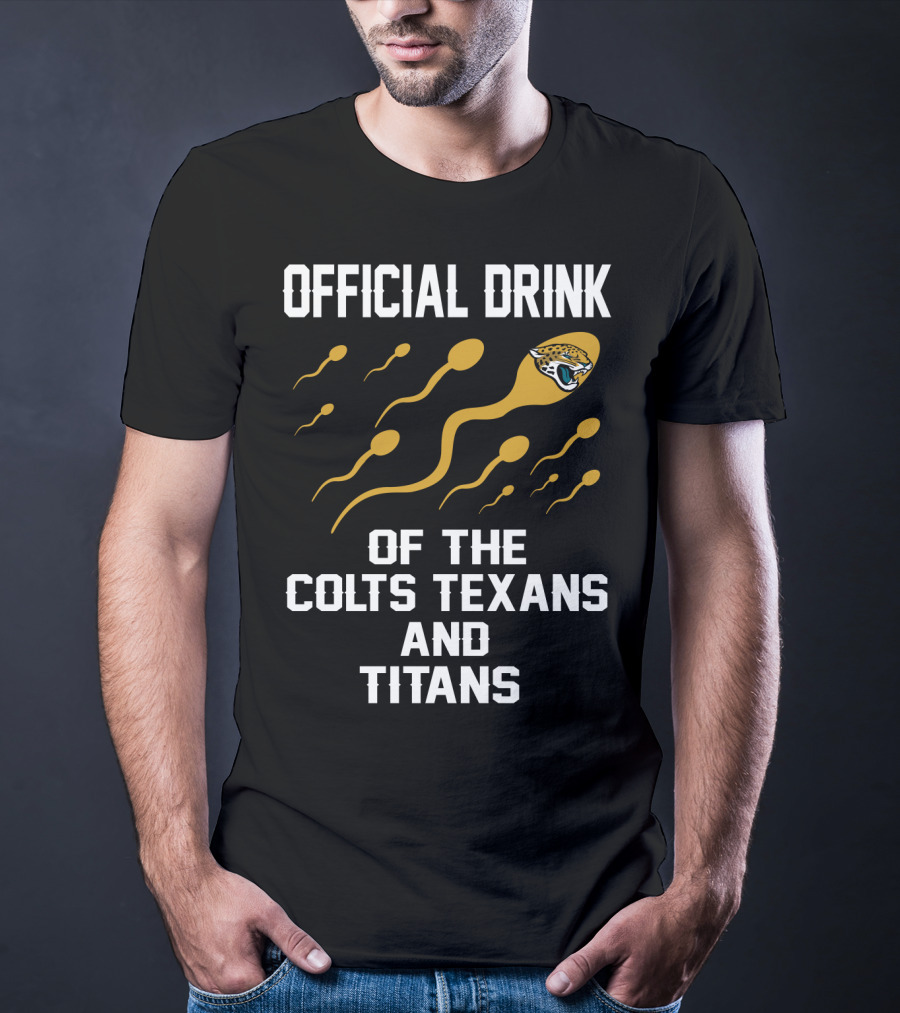 Jacksonville Jaguars Official Drink Of The Colts Texans And Titans T-Shirt