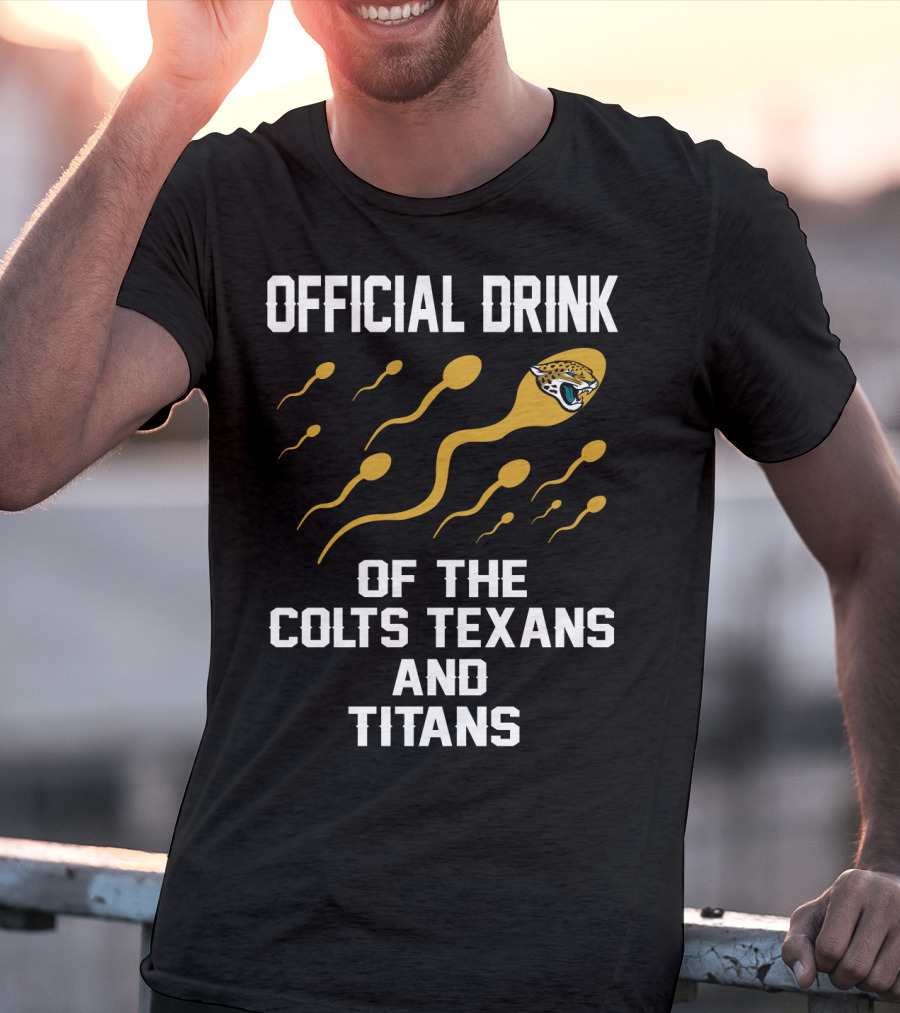 Jacksonville Jaguars Official Drink Of The Colts Texans And Titans T-Shirt