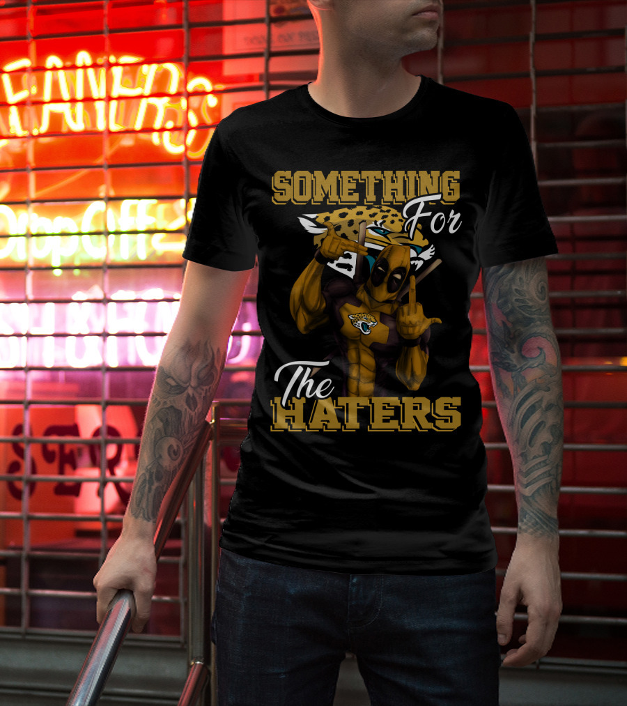 Jacksonville Jaguars Something For The Haters T-Shirt
