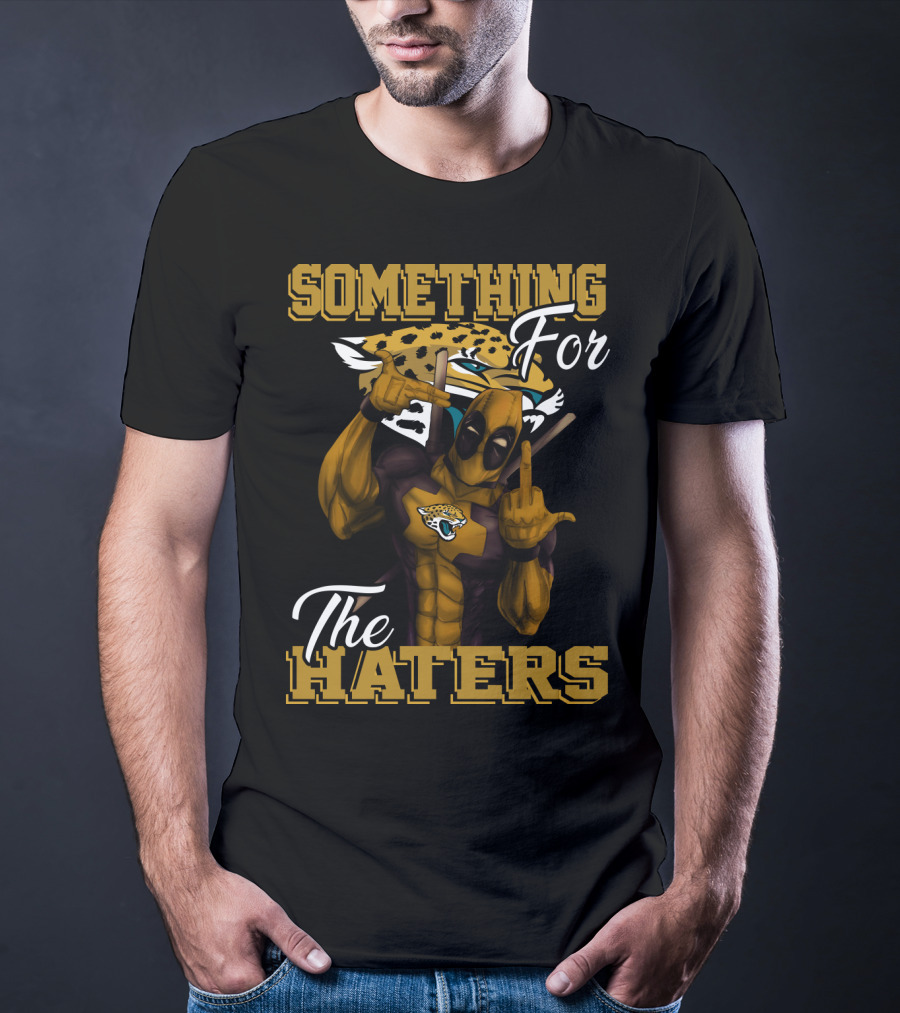 Jacksonville Jaguars Something For The Haters T-Shirt