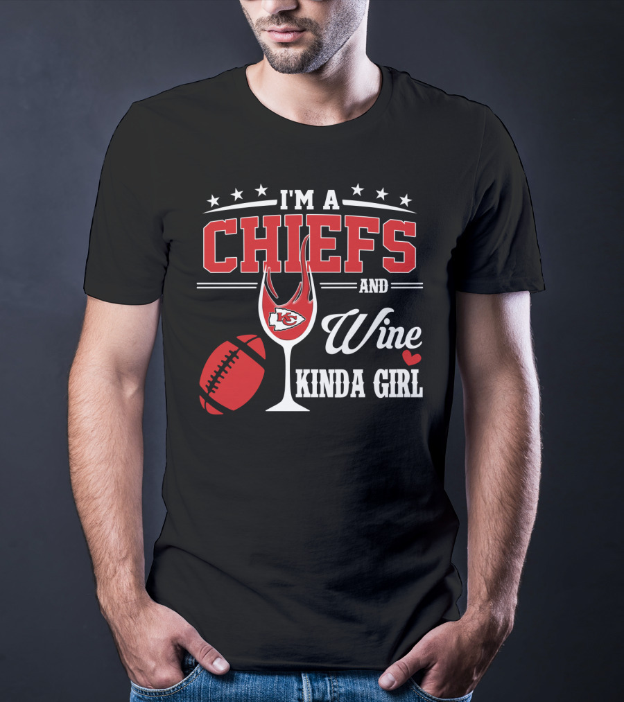 I'm A Chiefs And Wine Kinda Girl T-Shirt