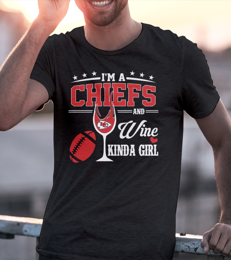 I'm A Chiefs And Wine Kinda Girl T-Shirt