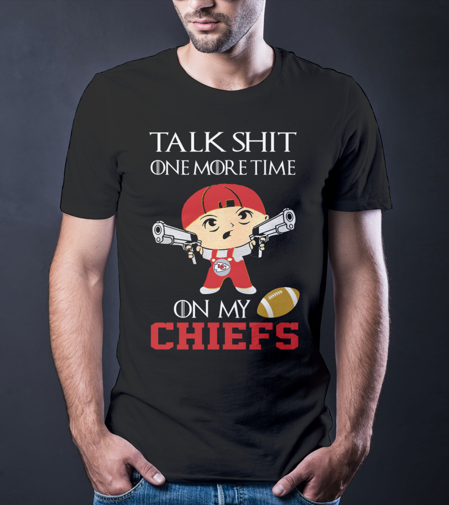Talk Shit One More Time On My Chiefs T-Shirt