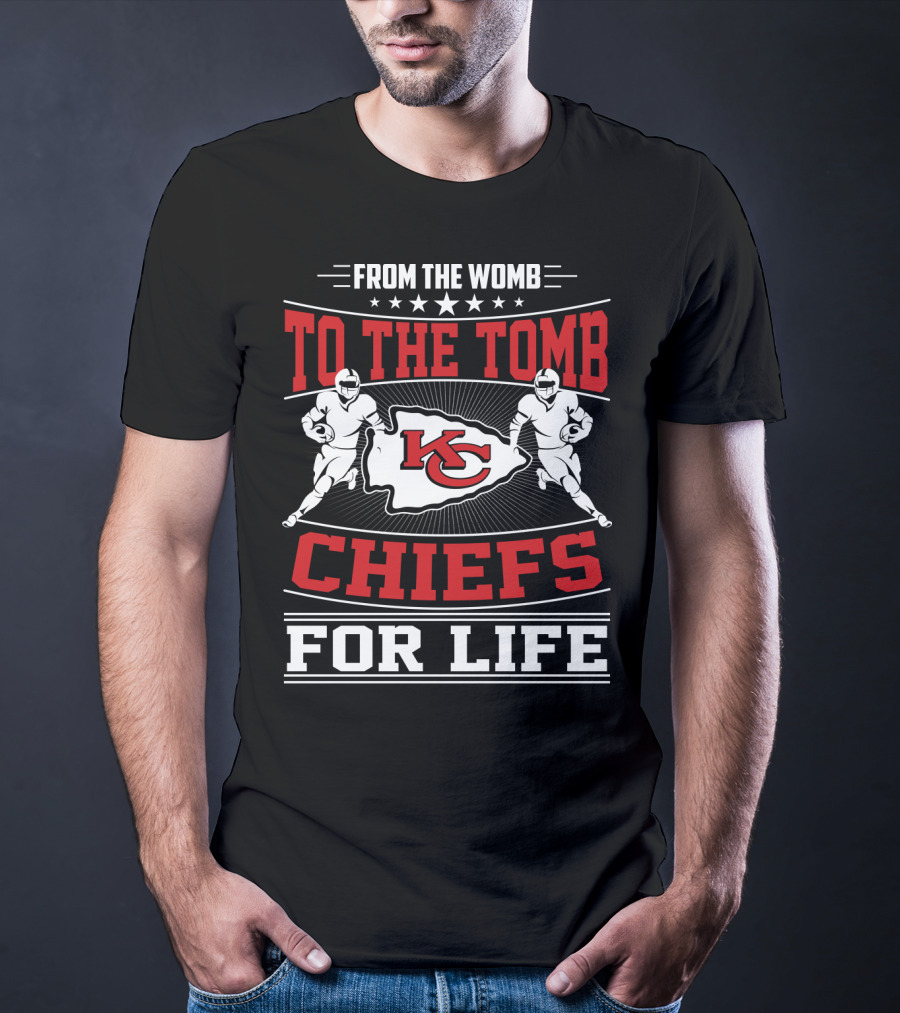 Kansas City Chiefs From The Womb To The Tomb Chiefs For Life T-Shirt