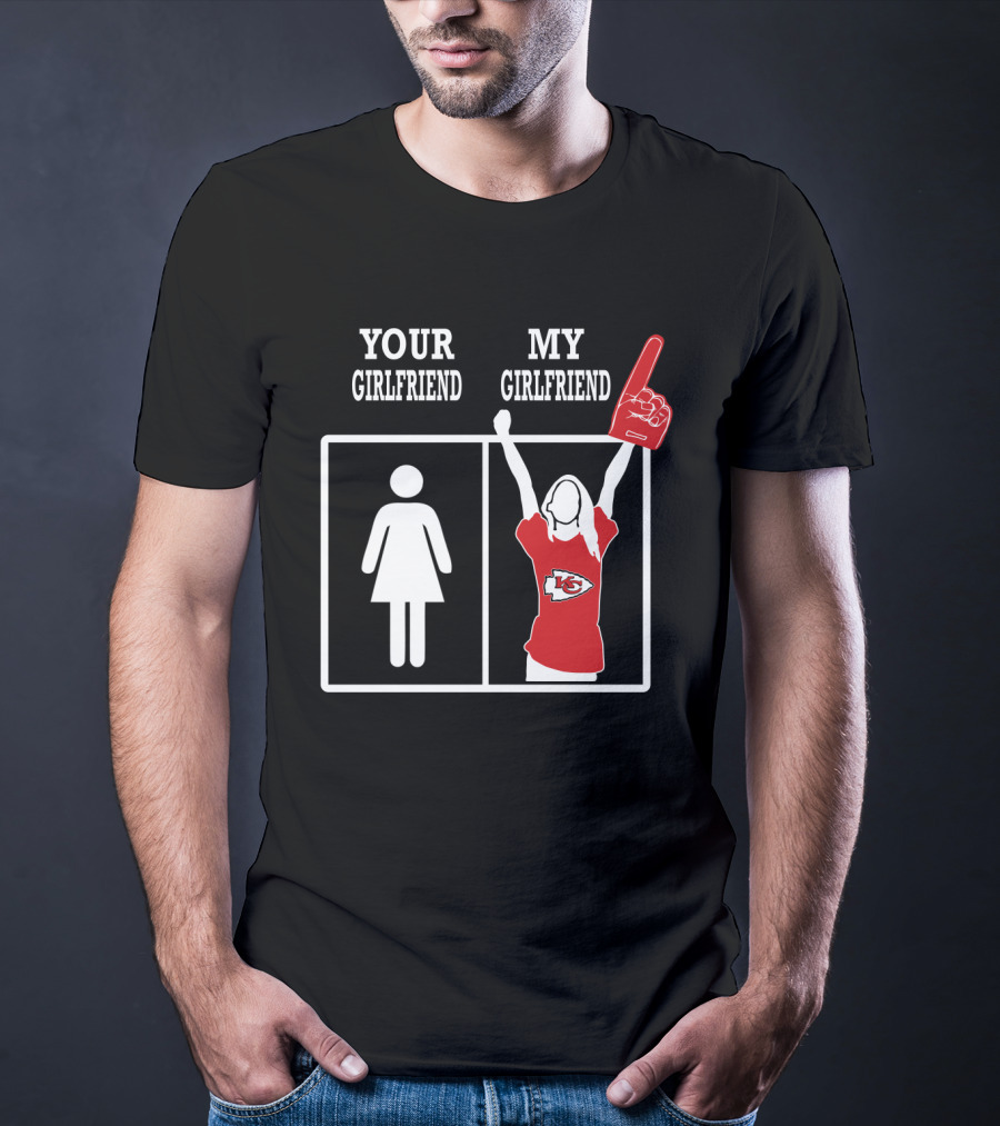 Your Girlfriend My Girlfriend Kansas City Chiefs T-Shirt