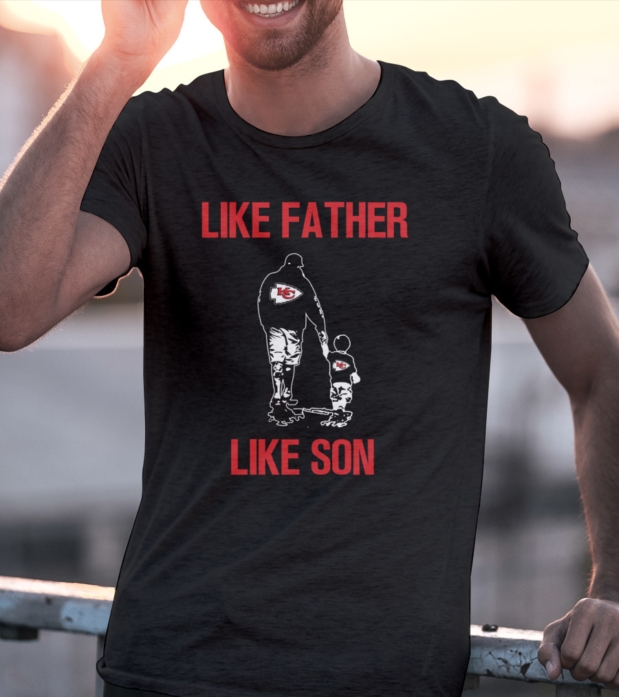 Like Father Like Son Kansas City Chiefs T-Shirt