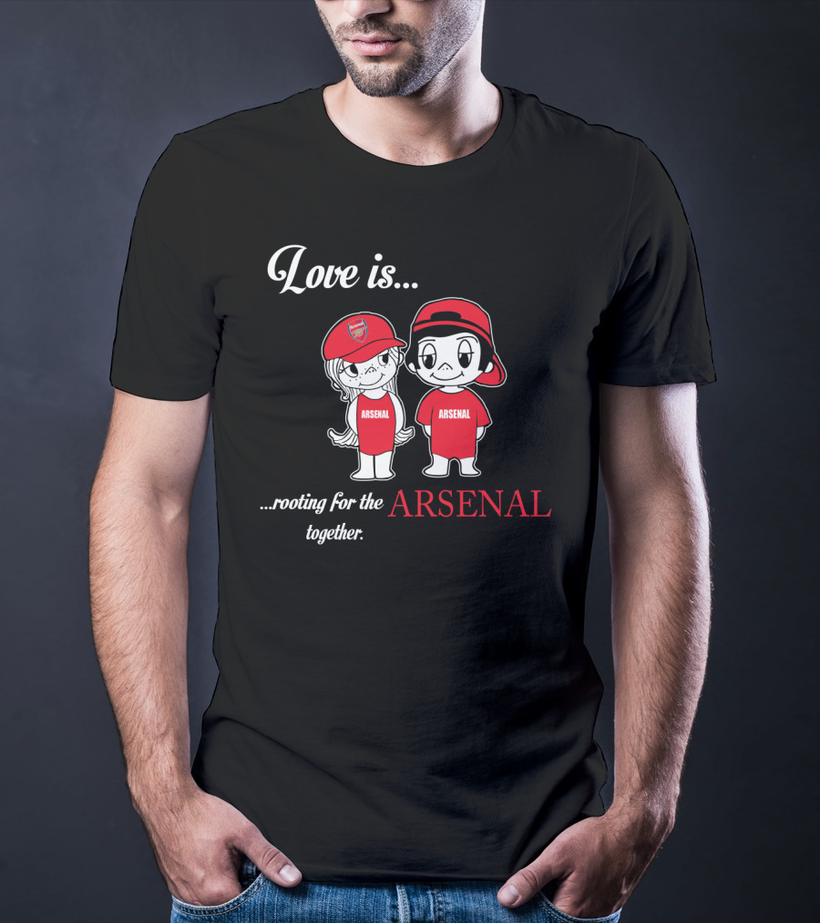 Love Is Rooting For The Arsenal Together T-Shirt