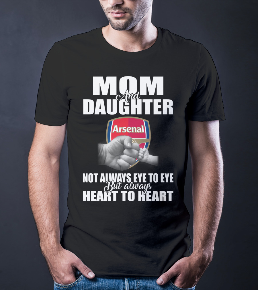 Mom And Daughter Arsenal Not Always Eye To Eye But Always Heart To Heart T-Shirt