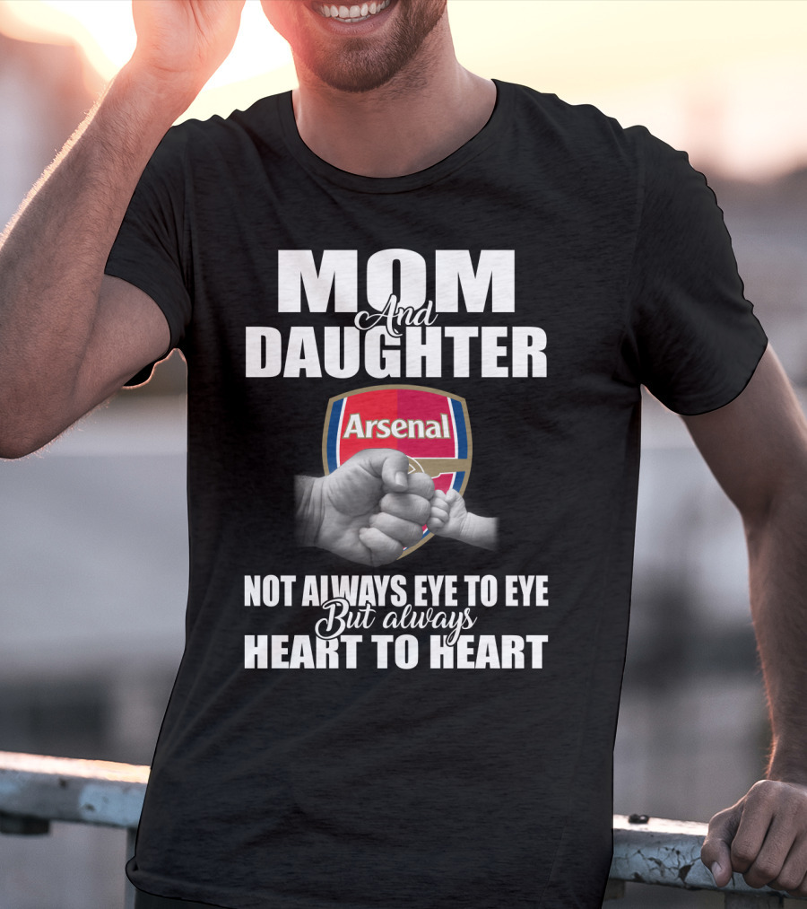 Mom And Daughter Arsenal Not Always Eye To Eye But Always Heart To Heart T-Shirt