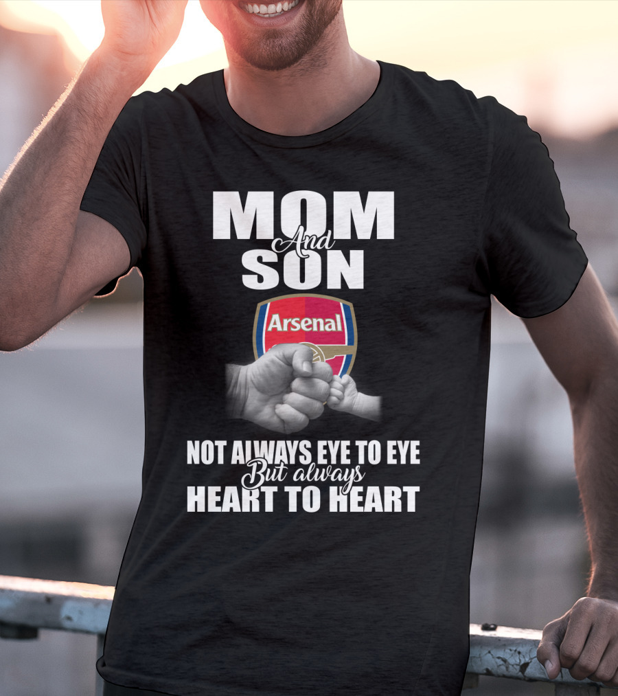 Mom And Son Arsenal Not Always Eye To Eye But Always Heart To Heart T-Shirt