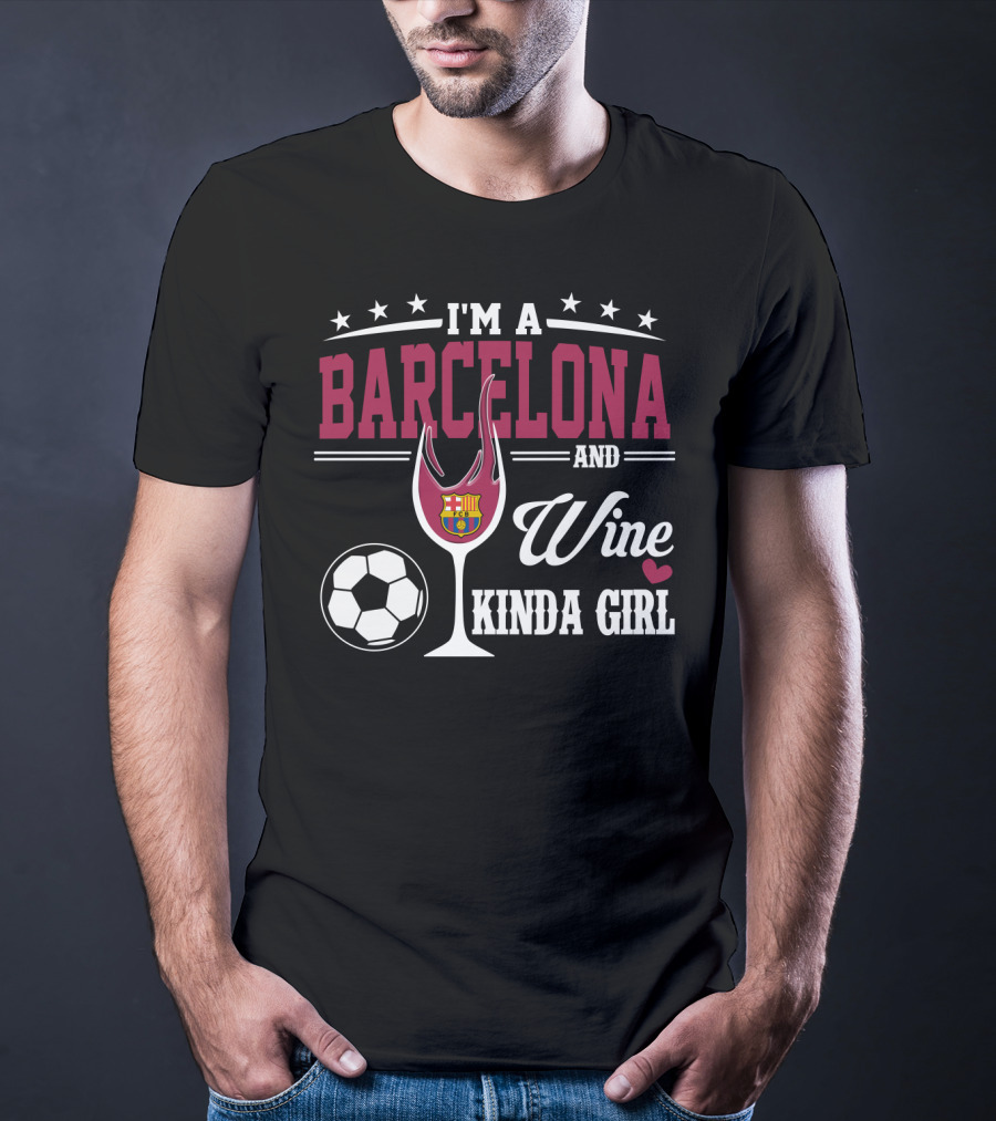 I'm A Barcelona And Wine Kinda Girl T-Shirt