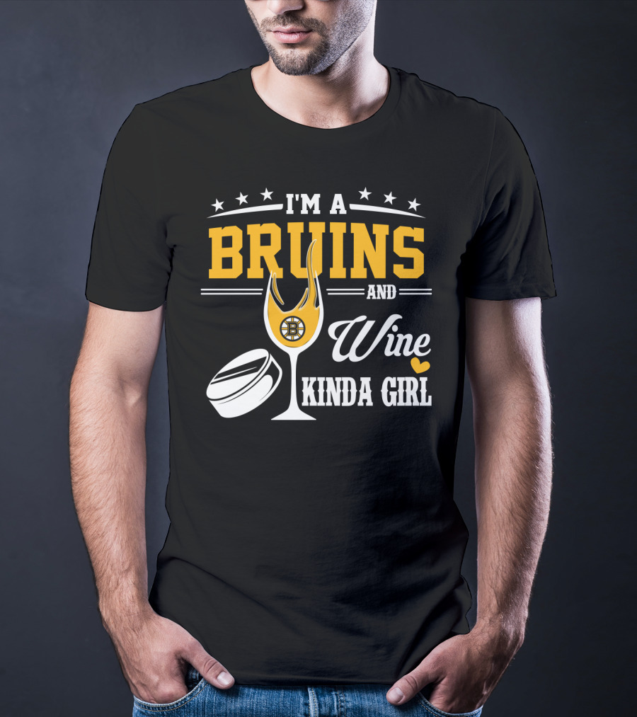 I'm A Bruins And Wine Kinda Girl T-Shirt