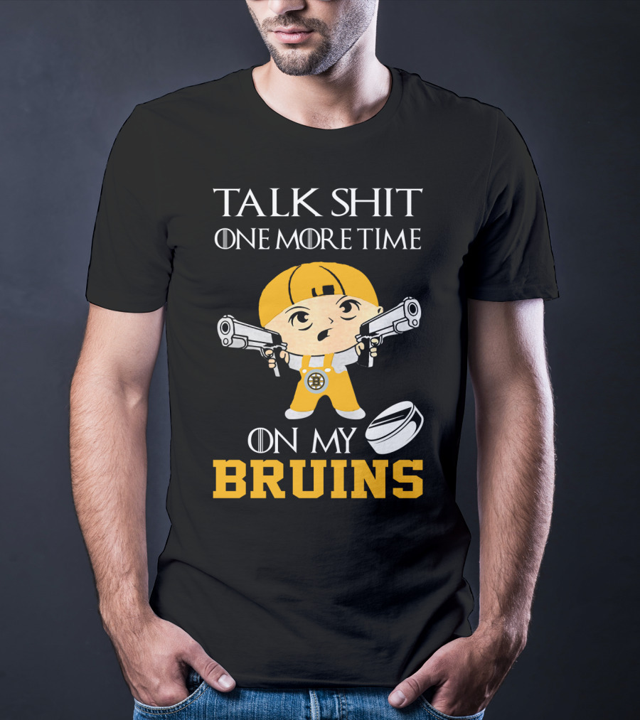 Talk Shit One More Time On My Bruins T-Shirt