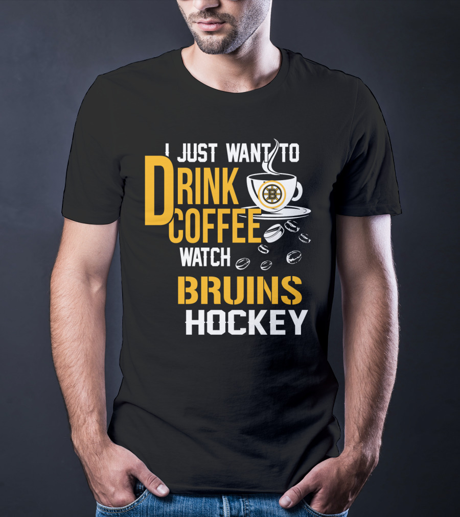 I Just Want To Drink Coffee Watch Bruins Hockey T-Shirt