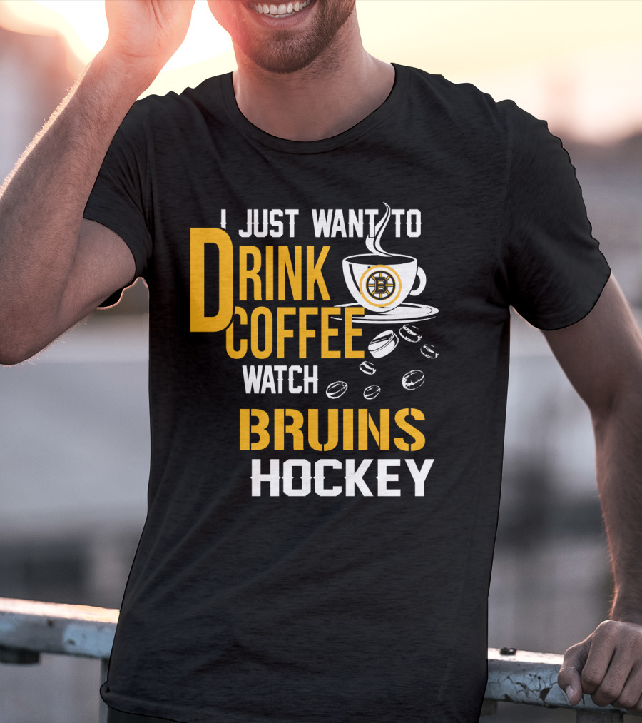 I Just Want To Drink Coffee Watch Bruins Hockey T-Shirt