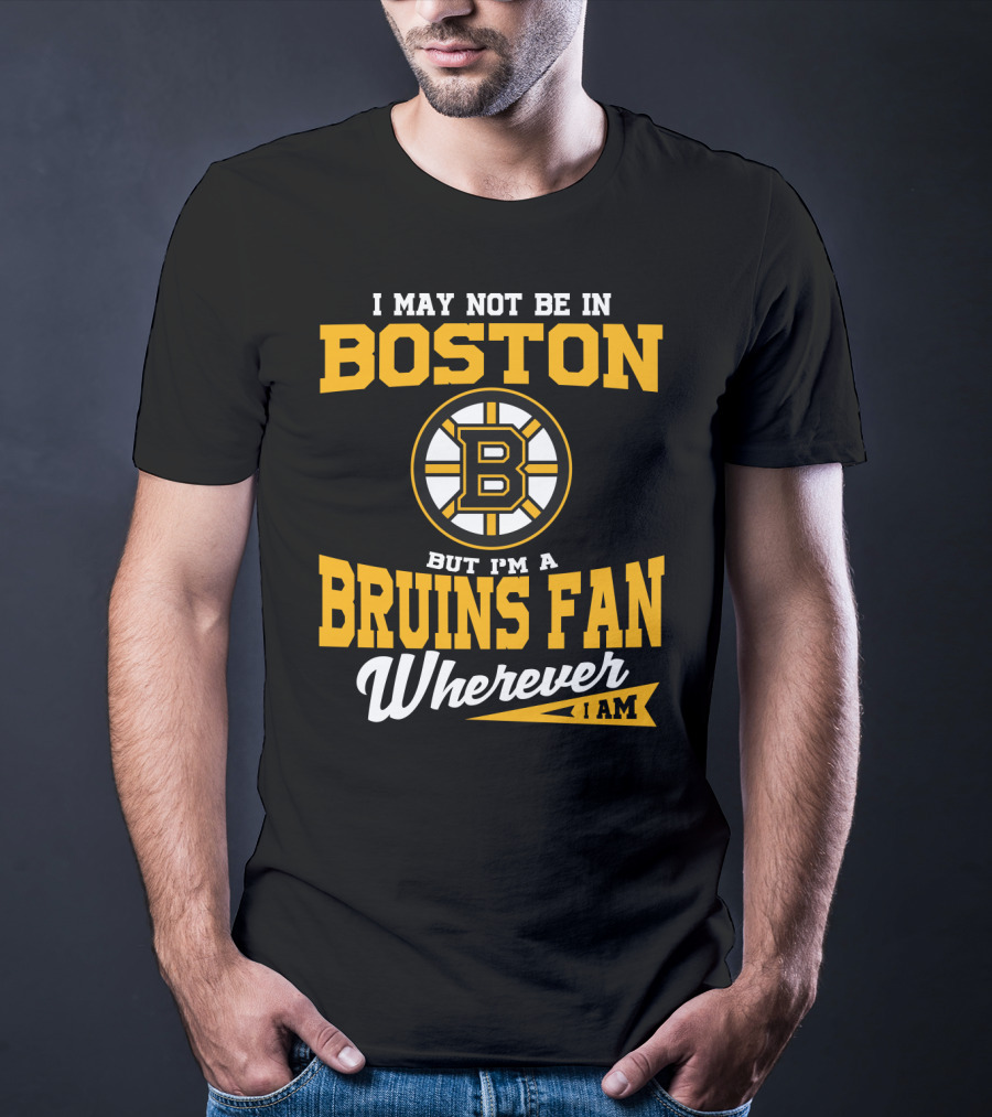 Boston Bruins Fan Wherever I Am T-Shirt