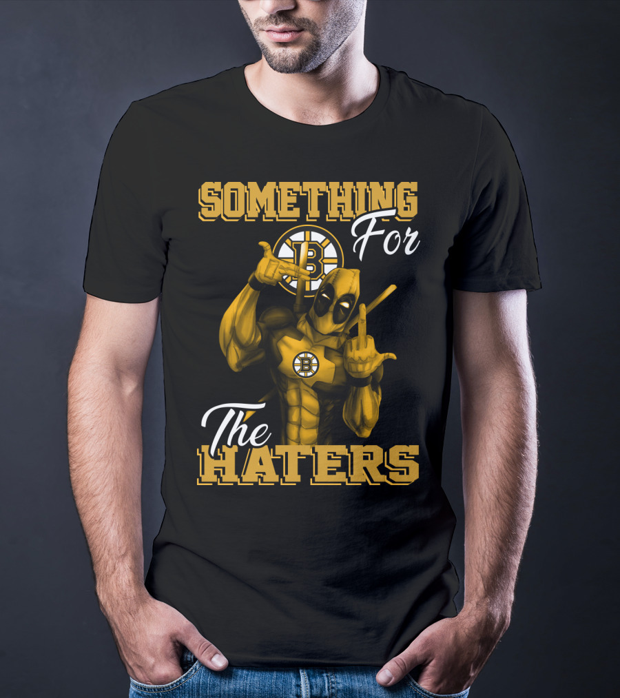 Something For The Haters Boston Bruins T-Shirt