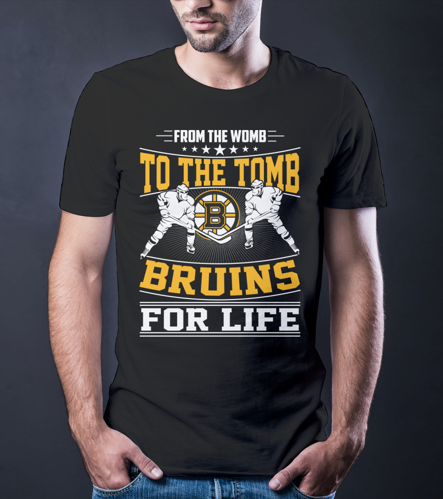 From The Womb To The Tomb Bruins For Life Boston Bruins T-Shirt