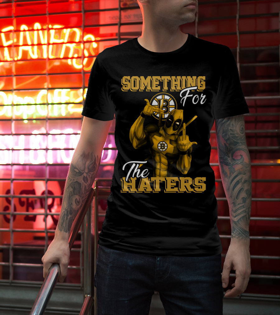 Boston Bruins Something For The Haters T-Shirt
