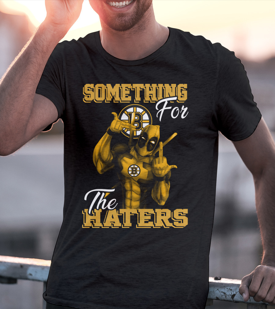 Boston Bruins Something For The Haters T-Shirt