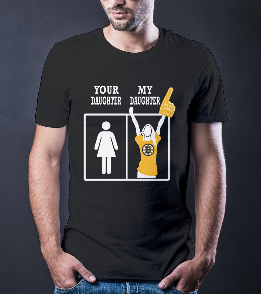 Your Daughter My Daughter Boston Bruins Fan T-Shirt