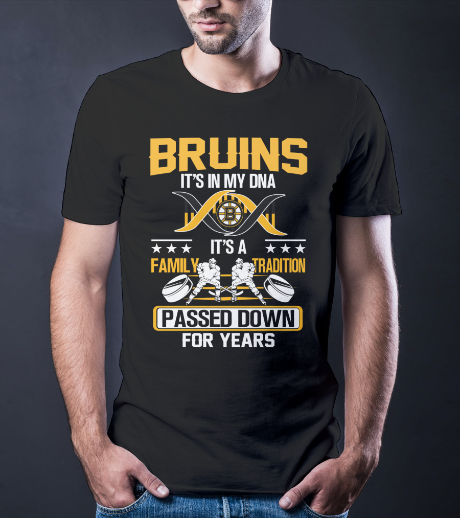 Bruins It's In My Dna It's A Family Tradition Passed Down For Years T-Shirt