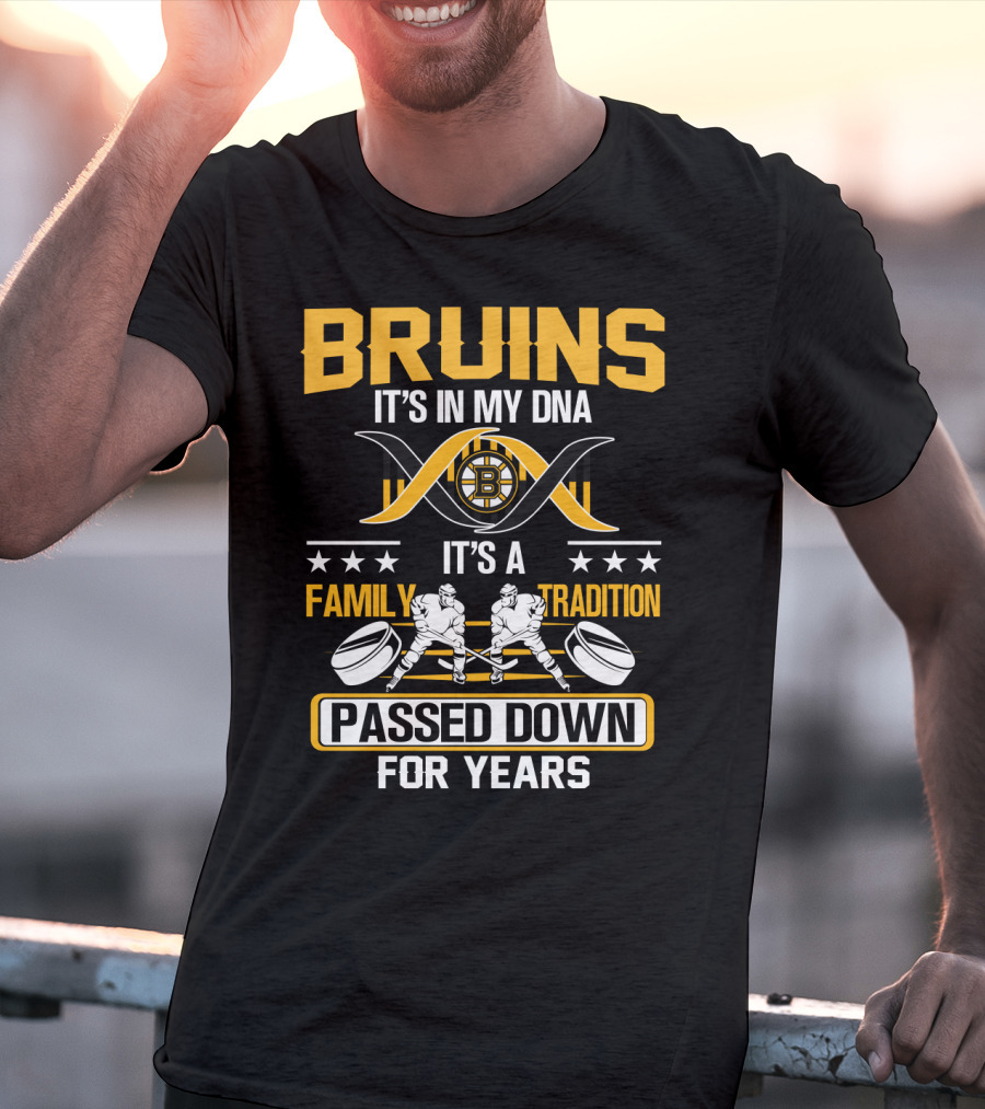 Bruins It's In My Dna It's A Family Tradition Passed Down For Years T-Shirt
