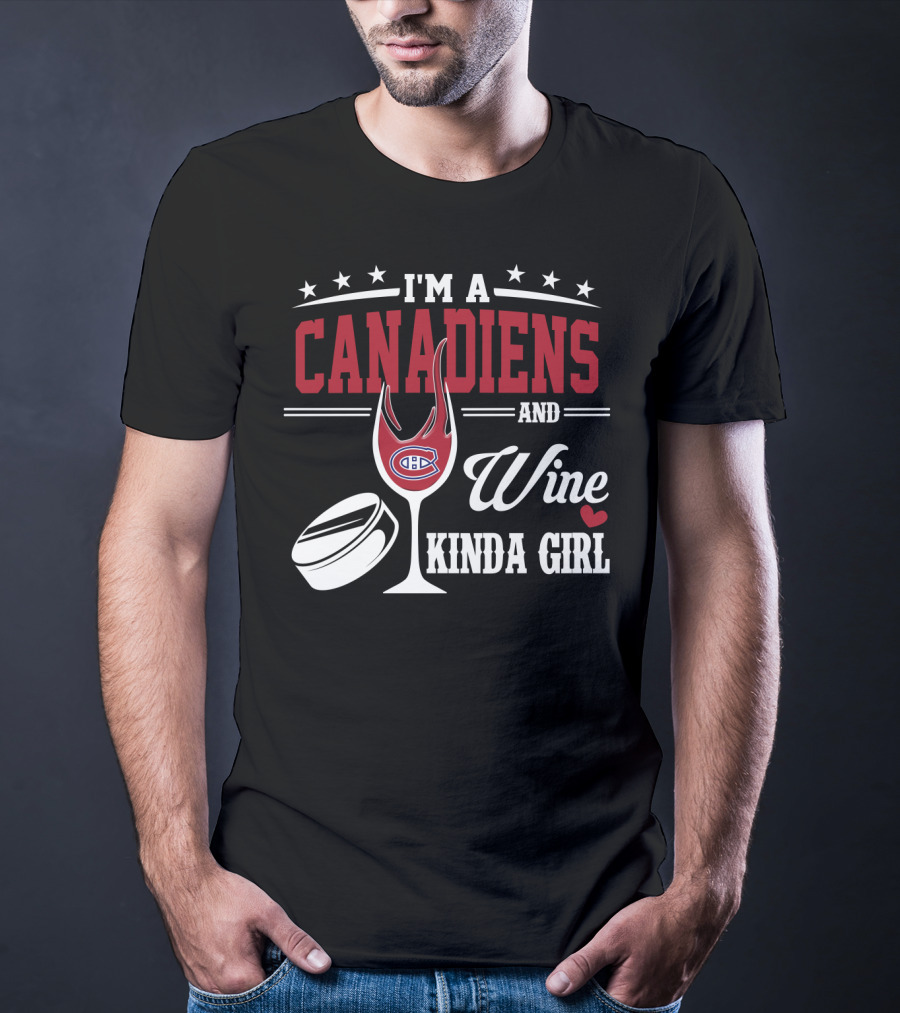 I'm A Canadiens And Wine Kinda Girl T-Shirt
