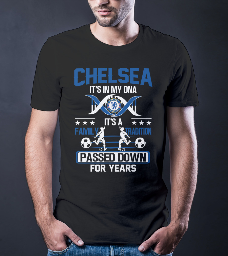 Chelsea It's In My Dna It's A Family Tradition Passed Down For Years T-Shirt